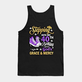 Stepping Into My 40th Birthday With God's Grace & Mercy Bday Tank Top